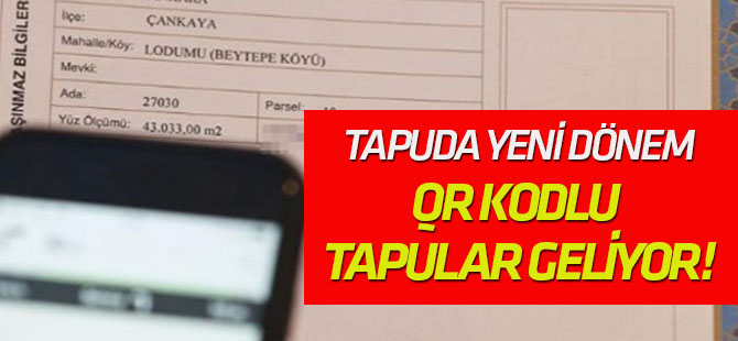 Kimlik numaralı QR kodlu yeni tapular geliyor!
