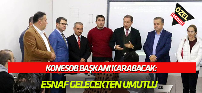 Esnaf gelecekten umutlu;  TARİHİMİZ BAŞARILARLA DOLU
