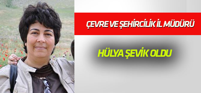 Çevre ve Şehircilik İl Müdürü Şevik oldu