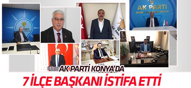 AK Parti Konya'da 7 ilçe başkanı istifa etti