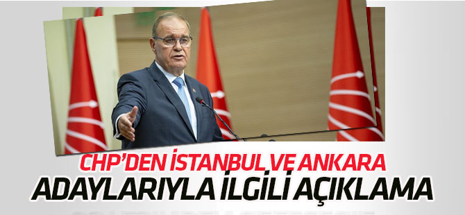 CHP’den İstanbul ve Ankara adaylarıyla ilgili açıklama