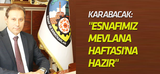Karabacak: "Esnafımız Mevlana Haftası'na Hazır"