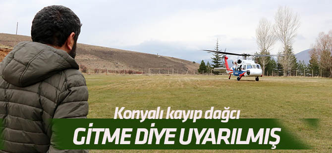 Kayıp dağcı "gitme" diye uyarılmış