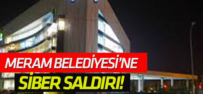 Meram Belediyesi'ne siber saldırı