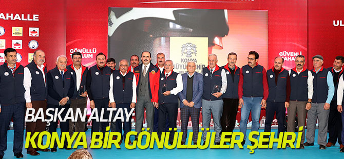 Başkan Altay: Konya Bir Gönüllüler Şehri