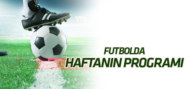 Futbolda haftanın programı