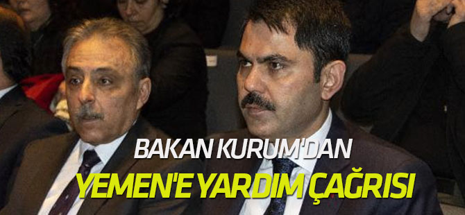 Bakan Kurum'dan Yemen'e Yardım Çağrısı