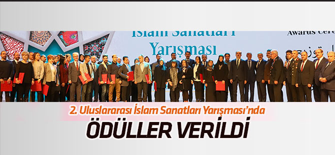 2. Uluslararası İslam Sanatları Yarışmasının ödülleri verildi