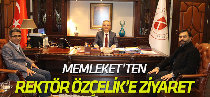 Memleket’ten Rektör Özçelik’e ziyaret