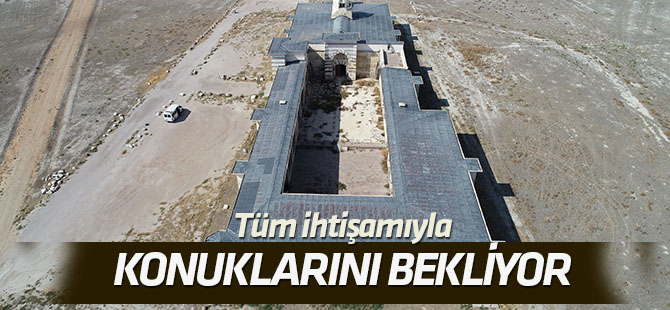 Zazadin Hanı ihtişamıyla konuklarını bekliyor