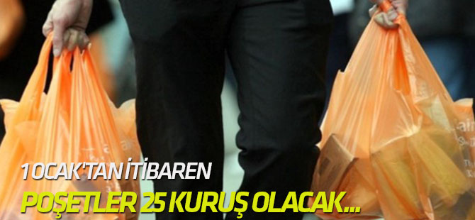 1 Ocak'tan itibaren poşetler 25 kuruş olacak...