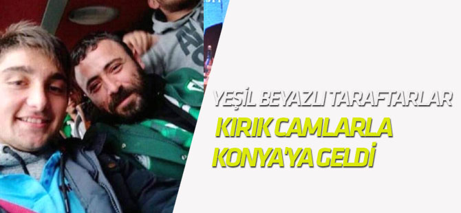 Yeşil Beyazlı Taraftarlar 900 Kilometre Boyunca Kırık Camlarla Konya'ya Geldi