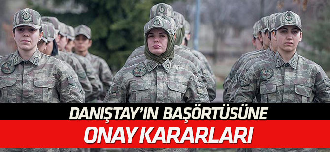 Danıştayın başörtüsüne vize veren kararları