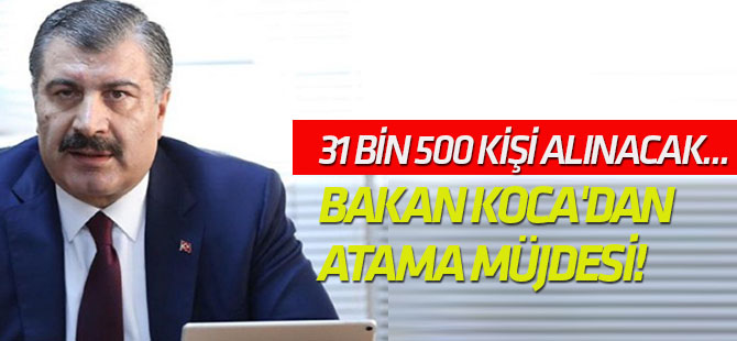 Sağlık Bakanı Koca'dan atama müjdesi!