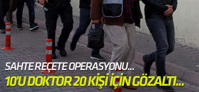 Ankara'da 10'u doktor 20 kişi için gözaltı kararı!