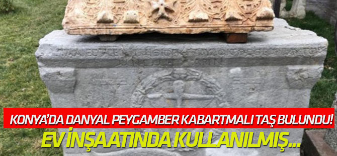 Konya'da Danyal Peygamber kabartmalı taş bulundu!