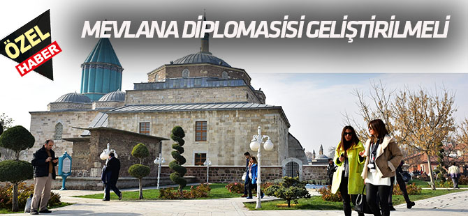 Hiçbir Ülke Hayır Demez  MEVLANA DİPLOMASİSİ GELİŞTİRİLMELİ