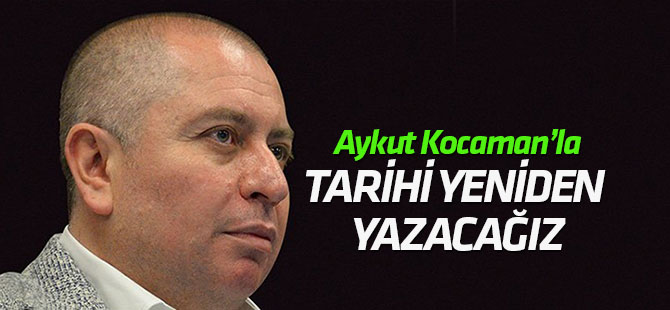 Kulluk: Aykut Kocaman'la tarihi yeniden yazacağız