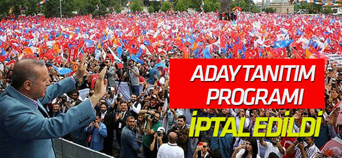 Konya'da yapılacak aday tanıtım programı iptal edildi