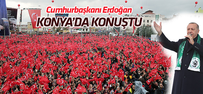 Cumhurbaşkanı Erdoğan Konya'da konuştu