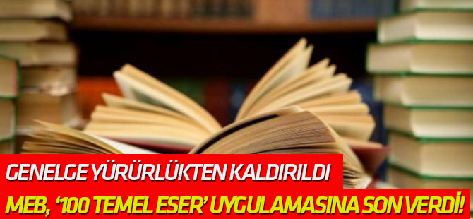 MEB, ‘100 Temel Eser’ uygulamasına son verdi!