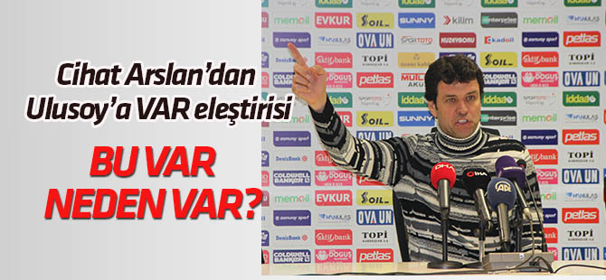 Cihat Arslan'dan Alper Ulusoy'a VAR eleştirisi