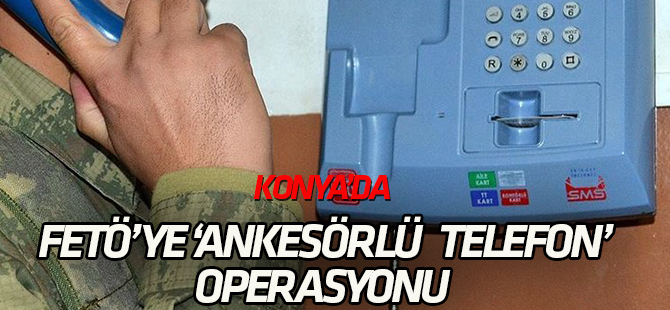 FETÖ'ye yönelik "ankesörlü telefon" operasyonu