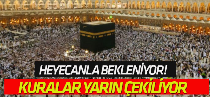 Hac kuraları yarın çekilecek