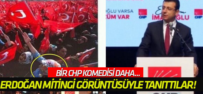 Bir CHP komedisi daha... İmamoğlu'nu Erdoğan mitingi görüntüsüyle tanıttılar!