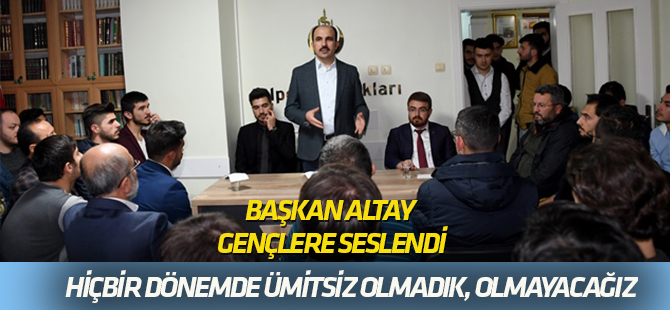 Başkan Altay, gençlere seslendi
