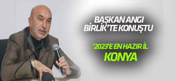 Angı: 2023'e en hazır il Konya