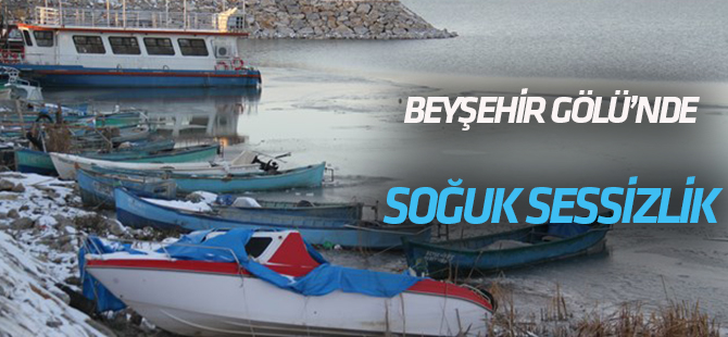 Beyşehir Gölü’nde motor sesleri sustu