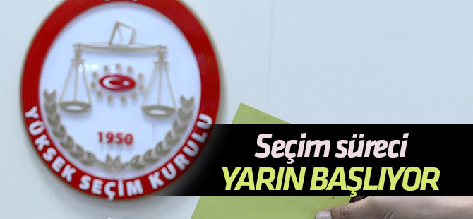 Seçim süreci yarın başlıyor