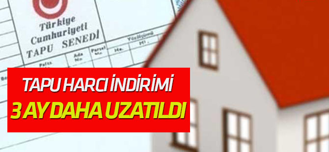 Tapu harcı ve KDV indirimi uzatıldı!