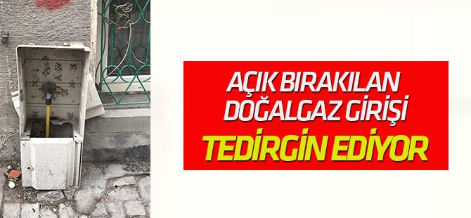 Kapağı kırılan doğalgaz girişi tedirgin ediyor