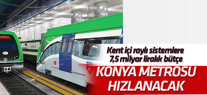 Konya Metrosu hızlanacak