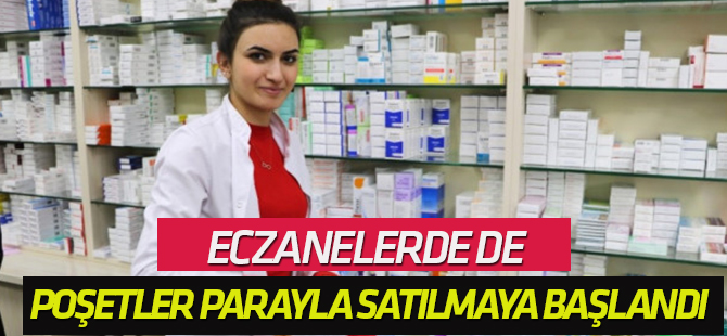 Marketlerden Sonra Eczanelerde de Poşetler Parayla Satılmaya Başlandı
