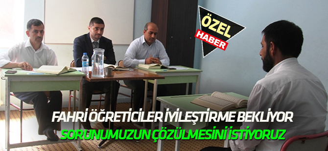 Fahri öğreticiler iyileştirme bekliyor  SORUNUMUZUN ÇÖZÜLMESİNİ İSTİYORUZ