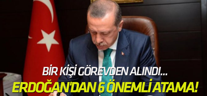 Bir kişi görevden alındı... Cumhurbaşkanı Erdoğan'dan 6 önemli atama!