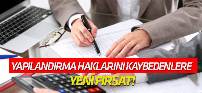 Yapılandırma haklarını kaybedenlere yeni fırsat!