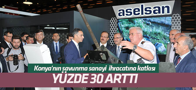 Konya'nın savunma sanay  ihracatına katkısı yüzde 30 arttı