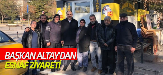 Başkan Altay'dan Esnaf Ziyareti