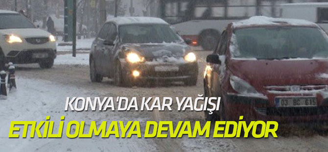Konya'da Kar Yağışı Etkili Olmaya Devam Ediyor