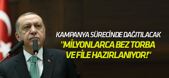 "Milyonlarca bez torba ve file hazırlanıyor!"