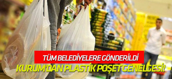 Bakan Kurum'dan plastik poşet genelgesi!