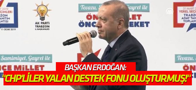 Erdoğan: "CHP'liler yalan destek fonu oluşturmuş!"