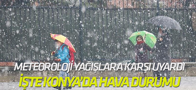 Meteoroloji'den Konya'da hava nasıl olacak?