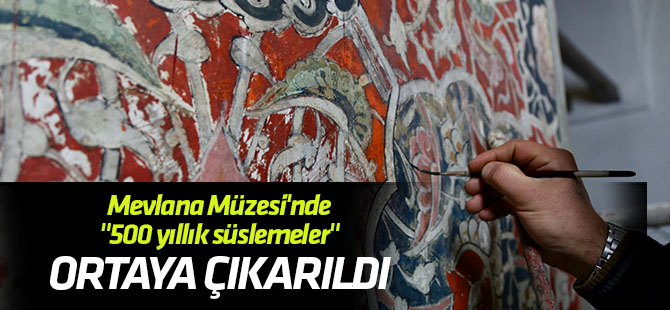 Mevlana Müzesi'nde "500 yıllık süslemeler" ortaya çıkarıldı