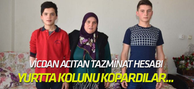 Vicdan acıtan tazminat hesabı Yurtta kolunu kopardılar, ailesini suçladılar!