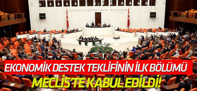 Ekonomik destek teklifinin ilk bölümü Meclis'te kabul edildi!